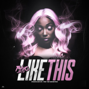 ดาวน์โหลดและฟังเพลง Like This (Explicit) พร้อมเนื้อเพลงจาก Tokyo Jetz