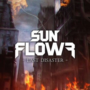 Listen to Last Disaster song with lyrics from SUNFLOWR