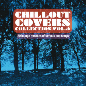 Album Chillout Covers Collection, Vol. 4 (20 Lounge Remakes of Famous Pop Songs) from Sugarpie