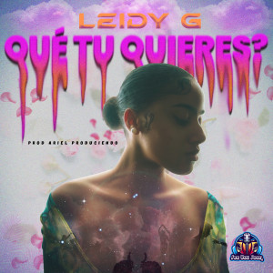 ดาวน์โหลดและฟังเพลง QUÉ TU QUIERES? พร้อมเนื้อเพลงจาก Leidy G