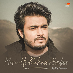 Listen to Mere Hi Rehna Sadaa (Male Version) song with lyrics from Raj Barman
