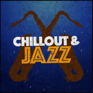 Chillout Jazz的專輯Chillout & Jazz