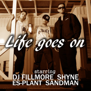 DJ Fillmore的專輯Life goes on (feat. SHYNE & DJ FILLMORE)