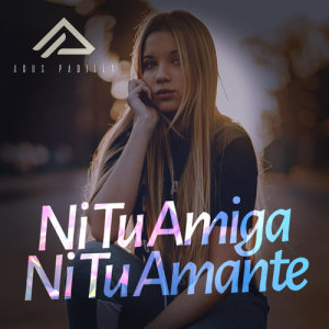 ดาวน์โหลดและฟังเพลง Ni Tu Amiga Ni Tu Amante พร้อมเนื้อเพลงจาก Agus Padilla