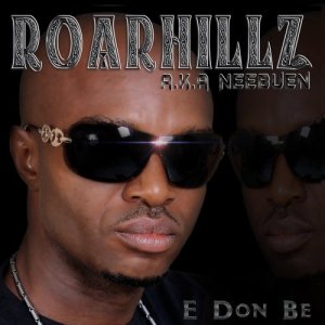 Roarhillz的專輯E Don Be