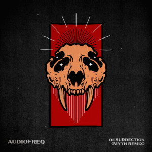 Audiofreq的专辑Resurrection (MYTH Remix)