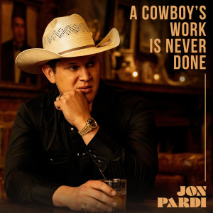 Jon Pardi的專輯A Cowboy's Work Is Never Done