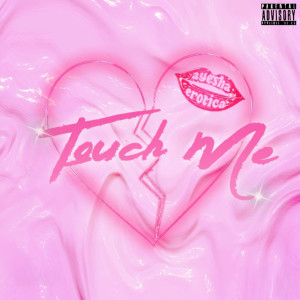 Album Touch Me (Explicit) oleh Ayesha Erotica