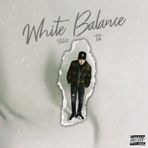 ดาวน์โหลดและฟังเพลง White Balance (Explicit) พร้อมเนื้อเพลงจาก Yata41