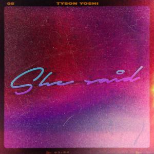 ดาวน์โหลดและฟังเพลง She Said พร้อมเนื้อเพลงจาก Tyson Yoshi