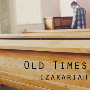 izakariah的专辑Old Times