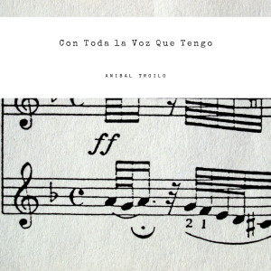 Album Con Toda la Voz Que Tengo from Anibal Troilo