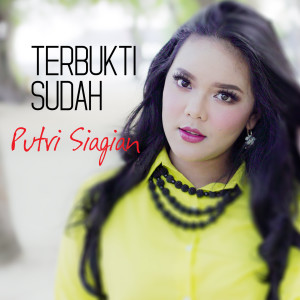 收听Putri Siagian的Terbukti Sudah歌词歌曲