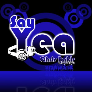 อัลบัม Say Yea (feat. Bugatti Ryda) - Single ศิลปิน Chris Bakir