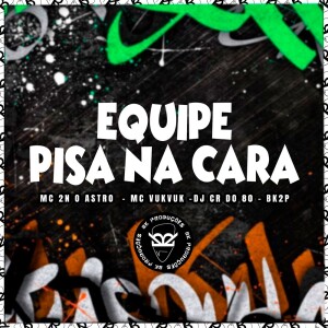Album EQUIPE PISA DA CARA (Explicit) from 
