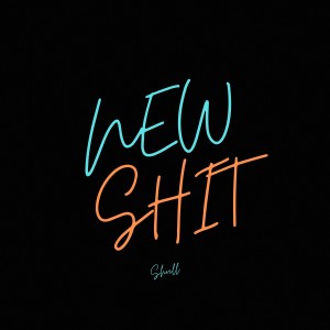 SHULL的專輯New Shit (Explicit)