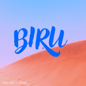 Listen to Biru song with lyrics from Ebeng Acom