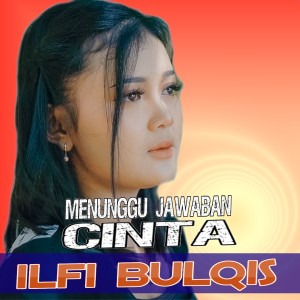 Listen to Menunggu Jawaban Cinta song with lyrics from Ilfi Bulqis