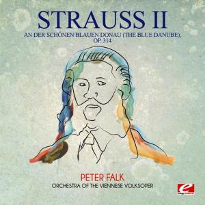 Peter Falk的專輯Strauss: An der schönen blauen Donau (The Blue Danube), Op. 314 (Digitally Remastered)