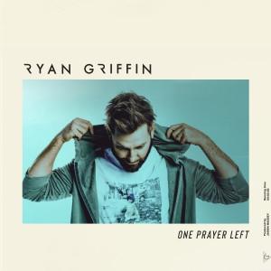 收聽Ryan Griffin的One Prayer Left歌詞歌曲