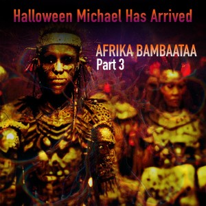 Album Halloween Michael Has Arrived, Pt. 3 oleh Afrika Bambaataa
