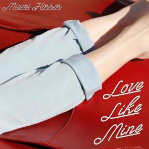 อัลบัม Love Like Mine (Remixes) ศิลปิน Miami Horror