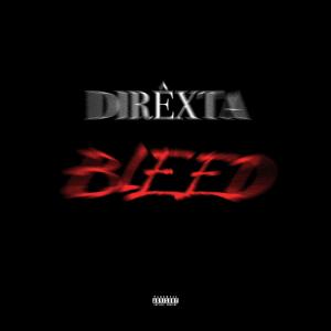 ดาวน์โหลดและฟังเพลง Bleed พร้อมเนื้อเพลงจาก Direxta