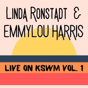 Album Linda Ronstadt & Emmylou Harris Live On KSWM vol. 1 from Linda Ronstadt