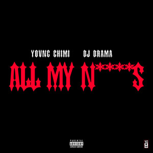 Album All My N****s (with DJ Drama) (Explicit) oleh YOVNGCHIMI