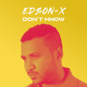 Edson X的專輯Don't Know (Explicit)