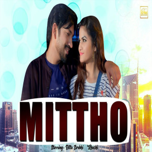 Listen to Mittho song with lyrics from Bittu Sorkhi