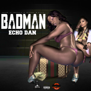 อัลบัม Badman (Explicit) ศิลปิน Echo Dan