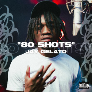 Listen to 80 Shots (Explicit) song with lyrics from JayGelato