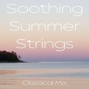Album Soothing Summer Strings: Classical Mix from Various Artists
