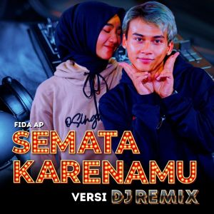 Dengarkan Semata Karenamu (Remix) lagu dari Fida AP dengan lirik