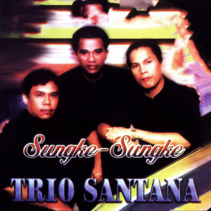 Album Sungke-Sungke from Trio Santana