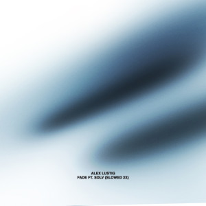 Listen to Fade (Slowed 2X) song with lyrics from Alex Lustig