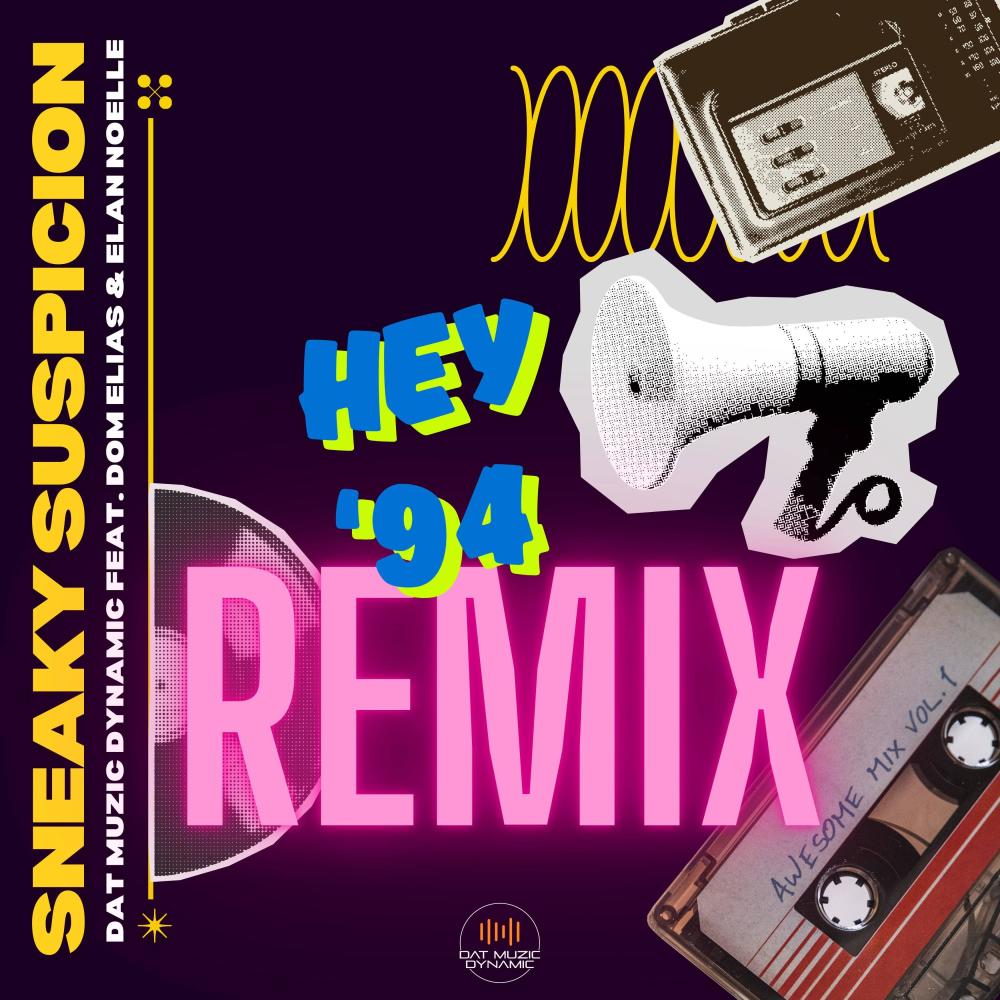 Sneaky Suspicion (feat. Dom Elias & Elan Noelle) (Hey 94 Remix)
