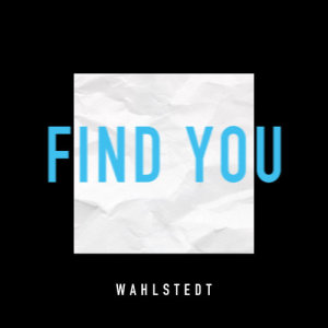 收聽Wahlstedt的Find You歌詞歌曲