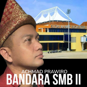 ดาวน์โหลดและฟังเพลง Bandara SMB II พร้อมเนื้อเพลงจาก Achmad Prawiro