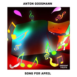 Listen to Song for April song with lyrics from Anton Goosmann