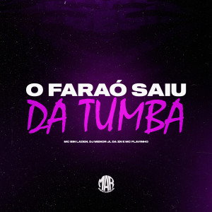 收聽DJ Menor JL Da ZN的O Faraó Saiu da Tumba (Explicit)歌詞歌曲