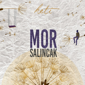 收听Keti的Mor Salıncak歌词歌曲