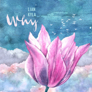 ดาวน์โหลดและฟังเพลง Why พร้อมเนื้อเพลงจาก Lian Kyla
