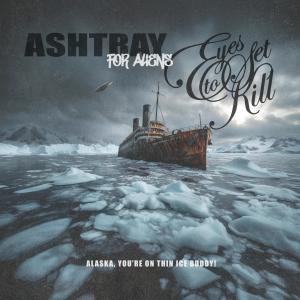 Ashtray For Aliens的專輯Alaska, You're On Thin Ice Buddy! (feat. Eyes Set To Kill)