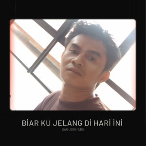 Baguskhare的專輯Biar ku JELANG di hari ini (Acoustic)
