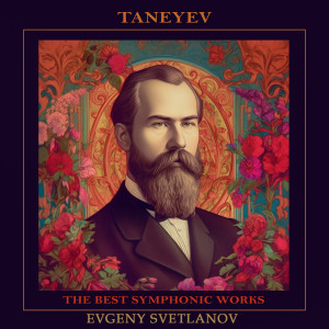 Album Taneyev: The Best Symphonic Works from Evgeny Svetlanov