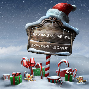 Explosive Ear Candy的專輯Christmas All the Time