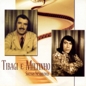 Album Sucessos Inesquecíveis from Tibagi E Miltinho