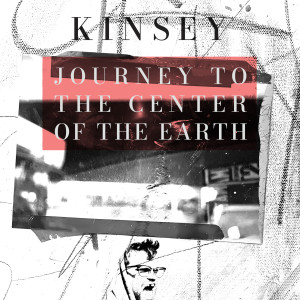 Album Journey to the Center of the Earth (Explicit) from Kinsey